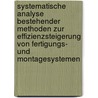 Systematische Analyse Bestehender Methoden Zur Effizienzsteigerung Von Fertigungs- Und Montagesystemen door Axel Franke