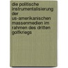 Die Politische Instrumentalisierung Der Us-Amerikanischen Massenmedien Im Rahmen Des Dritten Golfkriegs door Daniel Wehnhardt