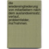 Die Wiedereingliederung Von Mitarbeitern Nach Dem Auslandseinsatz. Verlauf, Problemfelder, Ma�Nahmen. door Beatrix Deiss