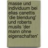 Masse Und Individuum Bei Elias Canettis 'Die Blendung' Und Roberts Musils 'Der Mann Ohne Eigenschaften' door Ina Bartels
