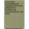 Provinziale Rechtspflege Die Regelung Juristischer Probleme Im Briefwechsel Zwischen Plinius Und Traian by Tanja Br�ther