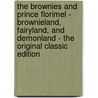 The Brownies and Prince Florimel - Brownieland, Fairyland, and Demonland - the Original Classic Edition door Palmer Cox