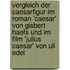 Vergleich Der Caesarfigur Im Roman 'Caesar' Von Gisbert Haefs Und Im  Film 'Julius Caesar' Von Uli Edel
