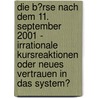 Die B�Rse Nach Dem 11. September 2001 - Irrationale Kursreaktionen Oder Neues Vertrauen in Das System? door Axel Puschke