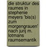 Die Struktur Des Raumes in Stephenie Meyers 'Bis(S) Zum Morgengrauen' Nach Jurij M. Lotmans Raumsemantik by Katharina Beyer