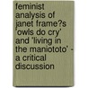Feminist Analysis of Janet Frame�S 'Owls Do Cry' and 'Living in the Maniototo' - a Critical Discussion door Stephanie Helmer