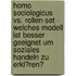 Homo Sociologicus Vs. Rollen-Set - Welches Modell Ist Besser Geeignet Um Soziales Handeln Zu Erkl�Ren?