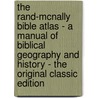 The Rand-Mcnally Bible Atlas - a Manual of Biblical Geography and History - the Original Classic Edition door Jesse L. Hurlbut