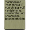 'Nachdenken �Ber Christa T.' Von Christa Wolf - Entstehung, Strukturelle Und Sprachliche Besonderheiten by Angelina Schulz