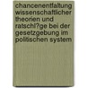 Chancenentfaltung Wissenschaftlicher Theorien Und Ratschl�Ge Bei Der Gesetzgebung Im Politischen System by Udo Ehrich