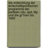 Die Entwicklung Der Wirtschaftspolitischen Programme Der Parteien Cdu, Spd, Fdp Und Die Gr�Nen Bis 1990 door Alice B