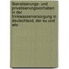 Liberalisierungs- Und Privatisierungsvorhaben in Der Trinkwasserversorgung in Deutschland, Der Eu Und Wto door Gerald G. Sander