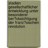 Stadien Gesellschaftlicher Entwicklung Unter Besonderer Ber�Cksichtigung Der Franz�Sischen Revolution door Sabine Gr�nig