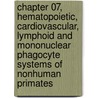 Chapter 07, Hematopoietic, Cardiovascular, Lymphoid and Mononuclear Phagocyte Systems of Nonhuman Primates door Christian Abee