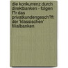 Die Konkurrenz Durch Direktbanken - Folgen F�R Das Privatkundengesch�Ft Der 'Klassischen' Filialbanken door Bj�rn Evelt