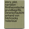 Story, Plot, Narration - Filmtheoretische Grundbegriffe, Veranschaulicht Anhand Von Hitchcocks 'Notorious' door Clemens Gr�n