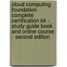 Cloud Computing Foundation Complete Certification Kit - Study Guide Book and Online Course - Second Edition door Ivanka Menken
