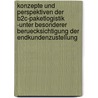 Konzepte Und Perspektiven Der B2C-Paketlogistik -Unter Besonderer Beruecksichtigung Der Endkundenzustellung door Tanja Preuss