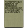 Marktscreening Zur Gestaltung Von Kollaborativen Selbstorganisierten Lernumgebungen F�R Die Weiterbildung by Jan Dittrich