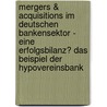 Mergers &Amp; Acquisitions Im Deutschen Bankensektor - Eine Erfolgsbilanz? Das Beispiel Der Hypovereinsbank by Stephan Dachsel