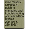 Mike Meyers' Comptia A+ Guide to Managing and Troubleshooting Pcs, 4th Edition (Exams 220-801 & 220-802)� by Michael Meyers