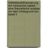 Mittelstandsfinanzierung Mit Mezzanine Capital - Eine Theoretische Analyse Vor Dem Hintergrund Von Basel Ii door Marcus Br�cker