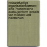 Netzwerkartige Organisationsformen; Eine �Konomische Austauschform Jenseits Von M�Rkten Und Hierarchien door Carlo Cerbone