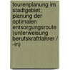 Tourenplanung Im Stadtgebiet; Planung Der Optimalen Entsorgungsroute (Unterweisung Berufskraftfahrer / -In) door Andre Ruhmann