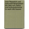 Vielv�Lkerreich Und Nationalit�Tenproblem - Die Idee Von Nation Und Kulturautonomie Im Werk Otto Bauers door Philipp Stute