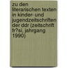 Zu Den Literarischen Texten in Kinder- Und Jugendzeitschriften Der Ddr (Zeitschrift Fr�Si, Jahrgang 1990) by Julia-Maria Warkentin