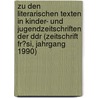 Zu Den Literarischen Texten in Kinder- Und Jugendzeitschriften Der Ddr (Zeitschrift Fr�Si, Jahrgang 1990) door Julia-Maria Warkentin