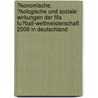 �Konomische, �Kologische Und Soziale Wirkungen Der Fifa Fu�Ball-Weltmeisterschaft 2006 in Deutschland by Stefan Kaiser