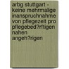 Arbg Stuttgart - Keine Mehrmalige Inanspruchnahme Von Pflegezeit Pro Pflegebed�Rftigen Nahen Angeh�Rigen door Siegfried Schwab