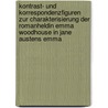 Kontrast- Und Korrespondenzfiguren Zur Charakterisierung Der Romanheldin Emma Woodhouse in Jane Austens Emma door Fabienne Koller