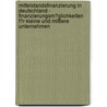 Mittelstandsfinanzierung in Deutschland - Finanzierungsm�Glichkeiten F�R Kleine Und Mittlere Unternehmen door Konrad Maurer