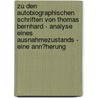 Zu Den Autobiographischen Schriften Von Thomas Bernhard - Analyse Eines Ausnahmezustands - Eine Ann�Herung door Bertram Wetzel