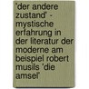 'Der Andere Zustand' - Mystische Erfahrung in Der Literatur Der Moderne Am Beispiel Robert Musils 'Die Amsel' door Gabor Balintfy
