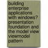Building Enterprise Applications with Windows� Presentation Foundation and the Model View Viewmodel Pattern by Raffaele Garofalo