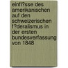 Einfl�Sse Des Amerikanischen Auf Den Schweizerischen F�Deralismus in Der Ersten Bundesverfassung Von 1848 by Michael von Ledebur