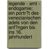 Legende - Amt - Endogamie;  Ein Portr�T Des Venezianischen Adels Von Den Anf�Ngen Bis Ins 16. Jahrhundert by Markus Fuchs