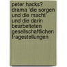 Peter Hacks� Drama 'Die Sorgen Und Die Macht' Und Die Darin Bearbeiteten Gesellschaftlichen Fragestellungen door Lutz Getzschmann