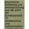 Psychische Belastung Und Beanspruchung Aus Der Sicht Der Bundesanstalt F�R Arbeitsschutz Und Arbeitsmedizin by Peter Ullsperger