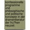 Konfessionelle Programme Und Philosophische Und Politische Konzepte in Der Dramenliteratur Der Fru?Hen Neuzeit door Timon-Karl Kaleyta