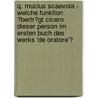 Q. Mucius Scaevola - Welche Funktion �Bertr�Gt Cicero Dieser Person Im Ersten Buch Des Werks 'De Oratore'? door Franziska Rothmann