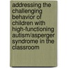 Addressing the Challenging Behavior of Children with High-Functioning Autism/Asperger Syndrome in the Classroom door Rebecca Moyes