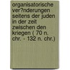 Organisatorische Ver�Nderungen Seitens Der Juden in Der Zeit Zwischen Den Kriegen ( 70 N. Chr. - 132 N. Chr.) by Birgit L�ke