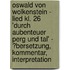 Oswald Von Wolkenstein - Lied Kl. 26 'Durch Aubenteuer Perg Und Tal' - �Bersetzung, Kommentar, Interpretation