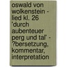 Oswald Von Wolkenstein - Lied Kl. 26 'Durch Aubenteuer Perg Und Tal' - �Bersetzung, Kommentar, Interpretation door Dana Kaule