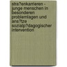 Stra�Enkarrieren - Junge Menschen in Besonderen Problemlagen Und Ans�Tze Sozialp�Dagogischer Intervention by Andreas Hofmann