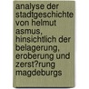 Analyse Der Stadtgeschichte Von Helmut Asmus, Hinsichtlich Der Belagerung, Eroberung Und Zerst�Rung Magdeburgs by Udo Krause